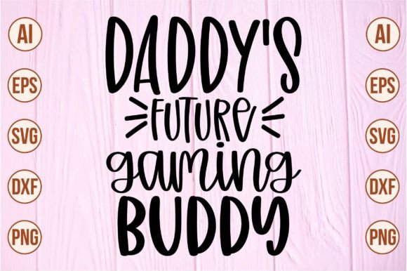 Daddy's Future Gaming Buddy SVG Design