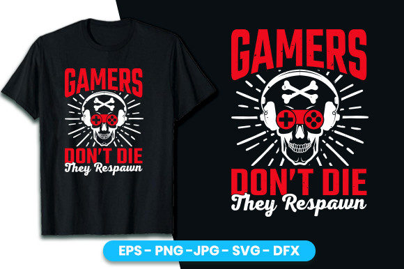 Gamers Don’t Die, They Respawn T-Shirt Design