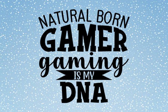 Natural Born Gamer: Gaming Is My DNA